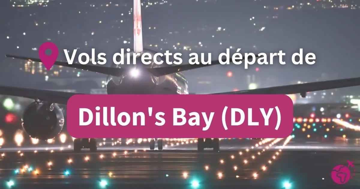 Tous les vols directs et sans escales au départ de Dillon&rsquo;s Bay (DLY)