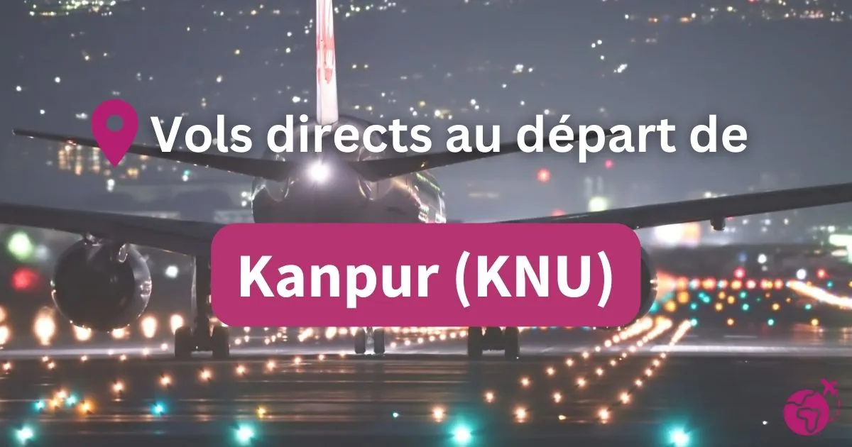 Tous les vols directs et sans escales au départ de Kanpur (KNU)