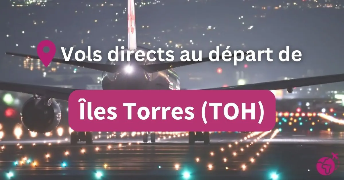 Tous les vols directs et sans escales au départ de Îles Torres (TOH)