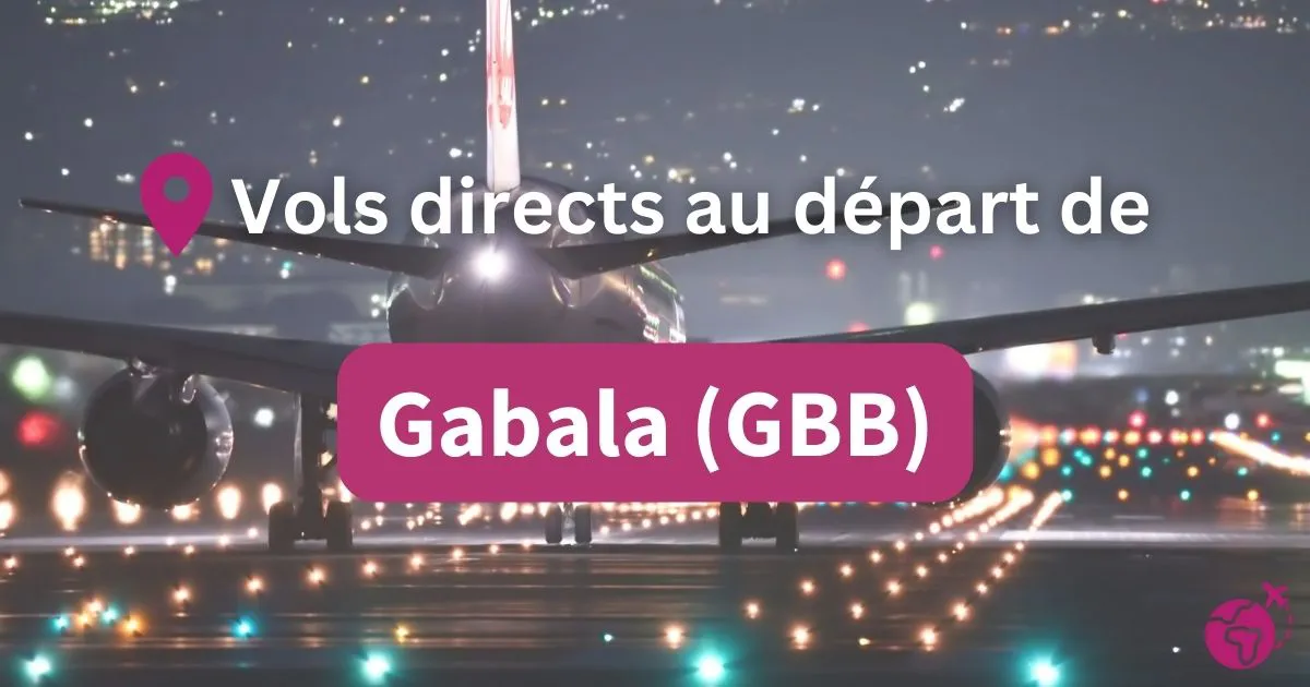 Tous les vols directs et sans escales au départ de Gabala (GBB)