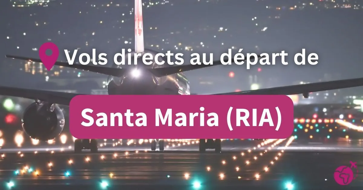 Tous les vols directs et sans escales au départ de Santa Maria (RIA)